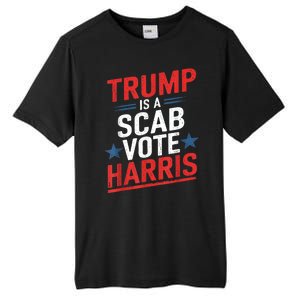 Trump Is A Scab Vote Harris Walz Vote For President Kamala Tall Fusion ChromaSoft Performance T-Shirt