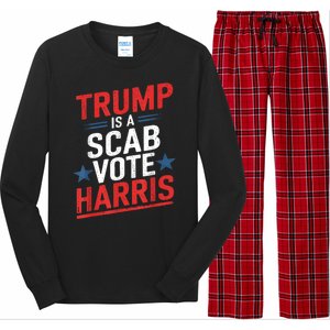 Trump Is A Scab Vote Harris Walz Vote For President Kamala Long Sleeve Pajama Set