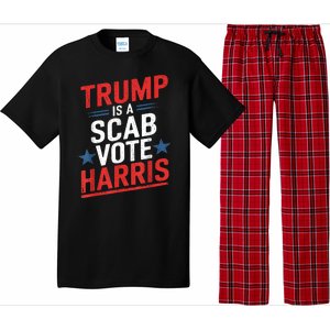 Trump Is A Scab Vote Harris Walz Vote For President Kamala Pajama Set