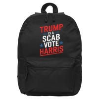 Trump Is A Scab Vote Harris Walz Vote For President Kamala 16 in Basic Backpack