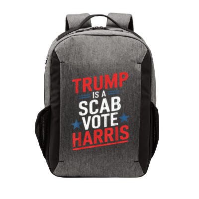 Trump Is A Scab Vote Harris Walz Vote For President Kamala Vector Backpack