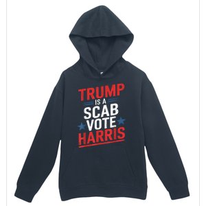 Trump Is A Scab Vote Harris Walz Vote For President Kamala Urban Pullover Hoodie