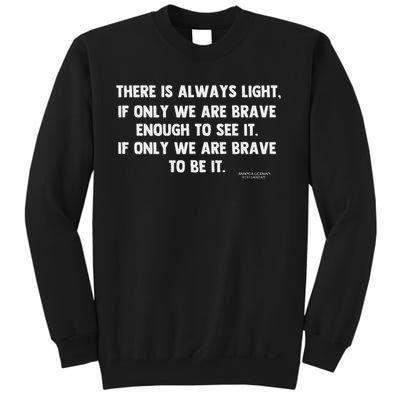 There Is Always Light, If Only We're Brave Enough To See It Sweatshirt