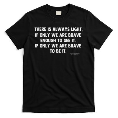There Is Always Light, If Only We're Brave Enough To See It T-Shirt