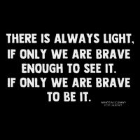 There Is Always Light, If Only We're Brave Enough To See It Button