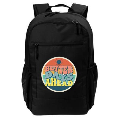There Is Always Better Days Ahead Daily Commute Backpack