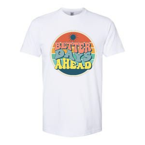 There Is Always Better Days Ahead Softstyle® CVC T-Shirt