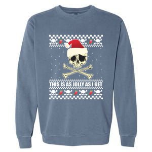 This Is As Jolly As I Get Skull Roger Santa Ugly Xmas Meme Gift Garment-Dyed Sweatshirt