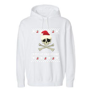 This Is As Jolly As I Get Skull Roger Santa Ugly Xmas Meme Gift Garment-Dyed Fleece Hoodie