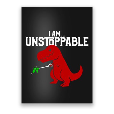 Trex I Am Unstoppable Dinosaur Funny Poster