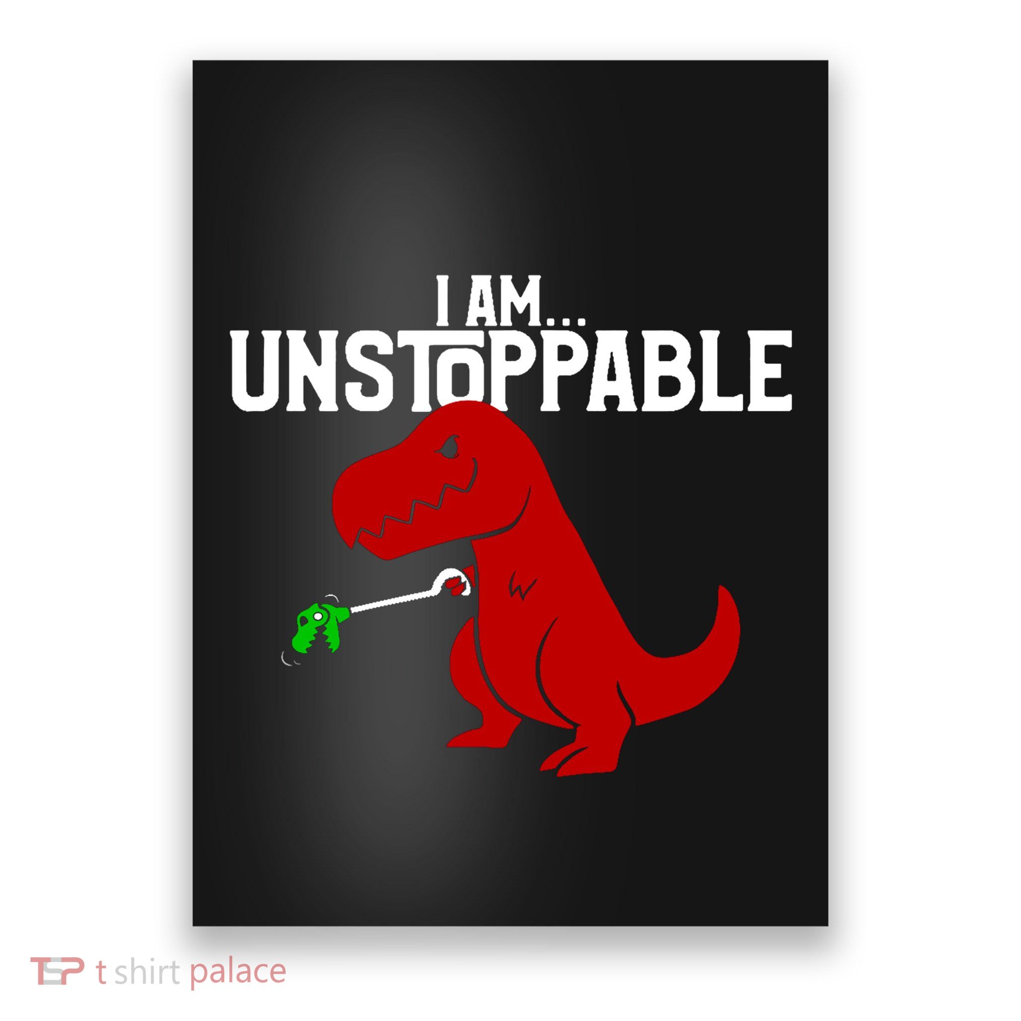 Trex I Am Unstoppable Dinosaur Funny Poster