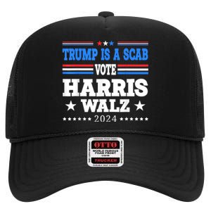 Trump Is A Scab Vote Kamala Harris Funny High Crown Mesh Back Trucker Hat