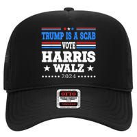 Trump Is A Scab Vote Kamala Harris Funny High Crown Mesh Back Trucker Hat