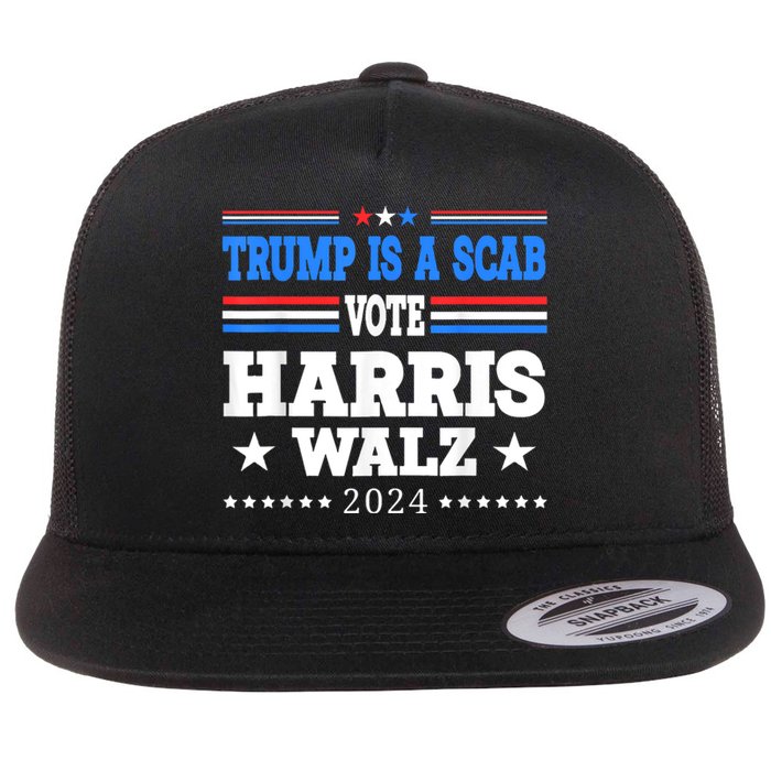 Trump Is A Scab Vote Kamala Harris Funny Flat Bill Trucker Hat