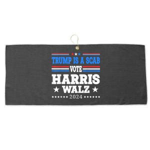 Trump Is A Scab Vote Kamala Harris Funny Large Microfiber Waffle Golf Towel