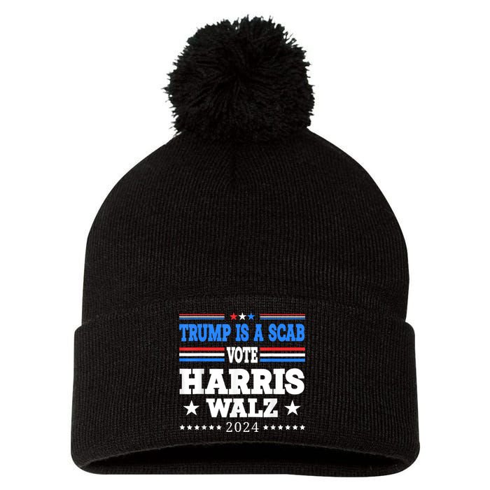 Trump Is A Scab Vote Kamala Harris Funny Pom Pom 12in Knit Beanie