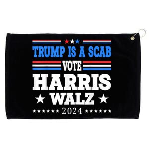 Trump Is A Scab Vote Kamala Harris Funny Grommeted Golf Towel