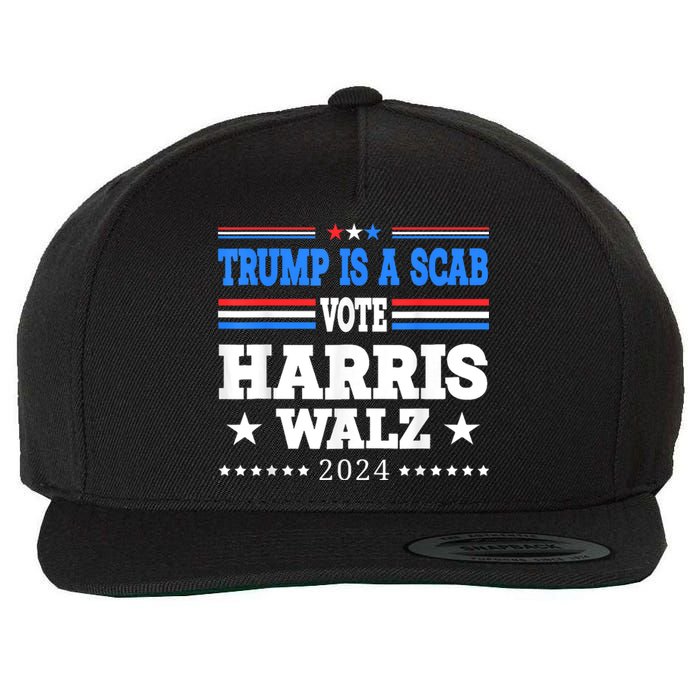 Trump Is A Scab Vote Kamala Harris Funny Wool Snapback Cap