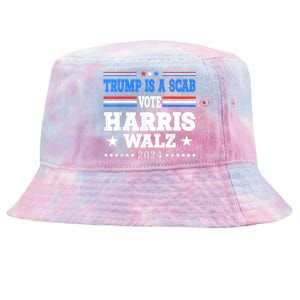 Trump Is A Scab Vote Kamala Harris Funny Tie-Dyed Bucket Hat