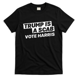 Trump Is A Scab Vote Harris T-Shirt