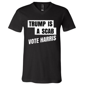 Trump Is A Scab Vote Harris V-Neck T-Shirt