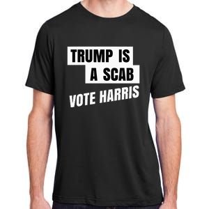 Trump Is A Scab Vote Harris Adult ChromaSoft Performance T-Shirt