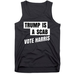 Trump Is A Scab Vote Harris Tank Top