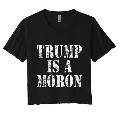 Trump Is A Moron Antitrump Dumb Stupid Idiot Crop Top