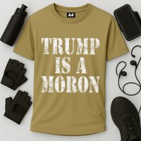 Trump Is A Moron Antitrump Dumb Stupid Idiot Cooling Performance Crew T-Shirt