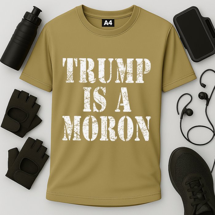 Trump Is A Moron Antitrump Dumb Stupid Idiot Cooling Performance Crew T-Shirt