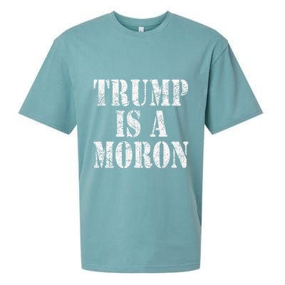 Trump Is A Moron Antitrump Dumb Stupid Idiot Sueded Cloud Jersey T-Shirt