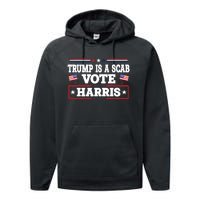 Trump Is A Scab Vote Kamala Harris 2024 Performance Fleece Hoodie