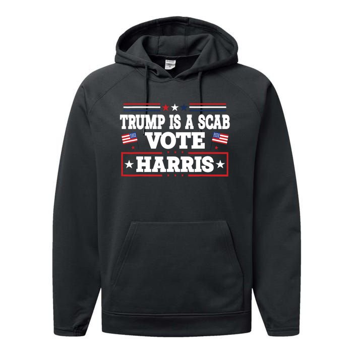 Trump Is A Scab Vote Kamala Harris 2024 Performance Fleece Hoodie