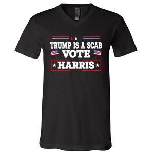 Trump Is A Scab Vote Kamala Harris 2024 V-Neck T-Shirt