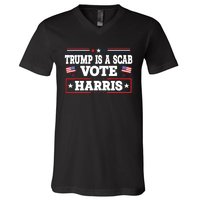 Trump Is A Scab Vote Kamala Harris 2024 V-Neck T-Shirt