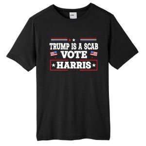 Trump Is A Scab Vote Kamala Harris 2024 Tall Fusion ChromaSoft Performance T-Shirt