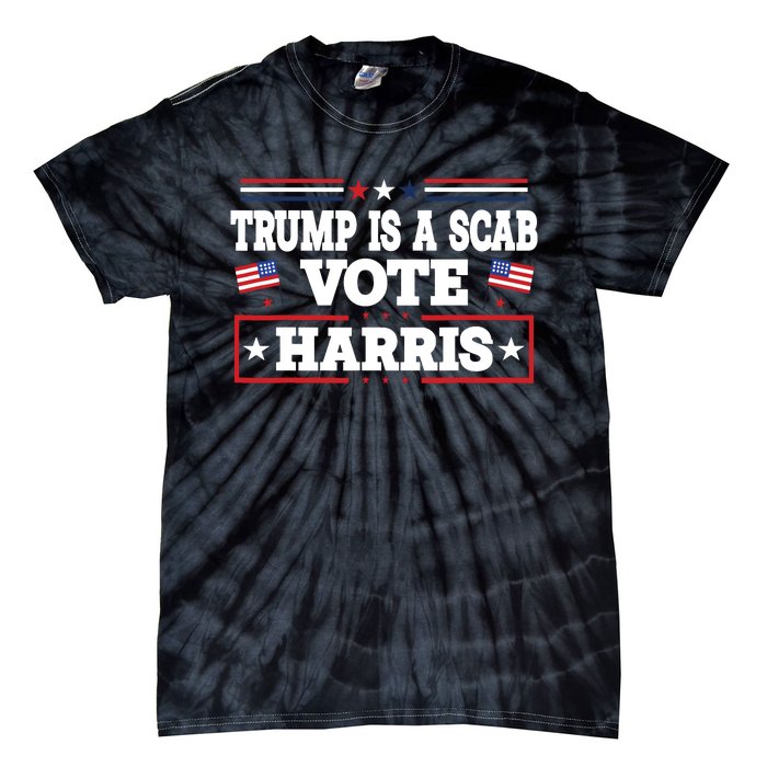 Trump Is A Scab Vote Kamala Harris 2024 Tie-Dye T-Shirt