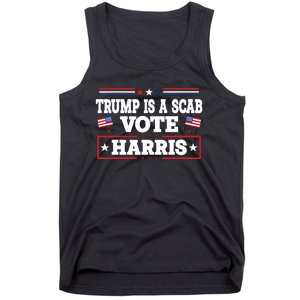 Trump Is A Scab Vote Kamala Harris 2024 Tank Top