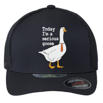 Today Im A Serious Goose Silly Humor Flexfit Unipanel Trucker Cap