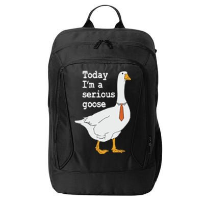 Today Im A Serious Goose Silly Humor City Backpack