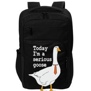 Today Im A Serious Goose Silly Humor Impact Tech Backpack