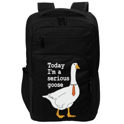 Today Im A Serious Goose Silly Humor Impact Tech Backpack