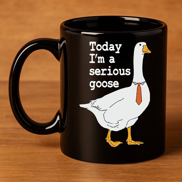 Today Im A Serious Goose Silly Humor 11oz C Handle Ceramic Mug