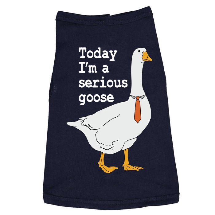 Today Im A Serious Goose Silly Humor Doggie Tank