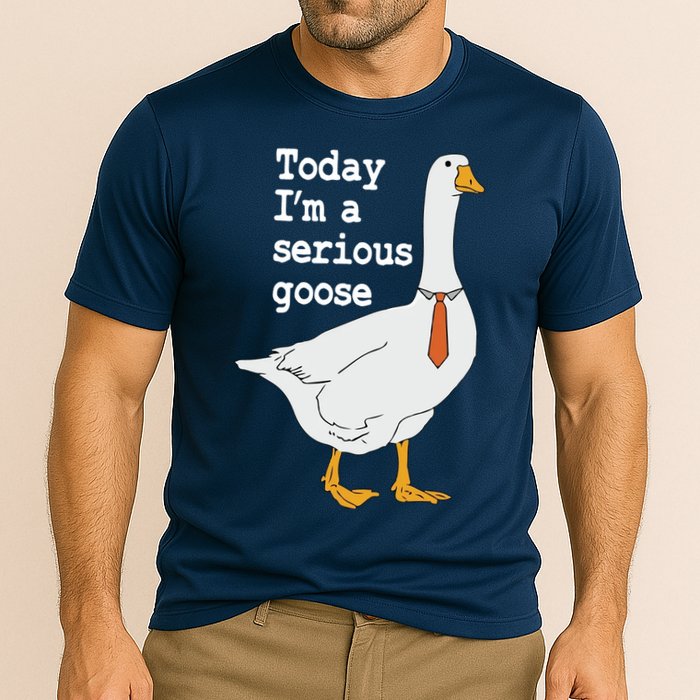 Today Im A Serious Goose Silly Humor Cooling Performance Crew T-Shirt