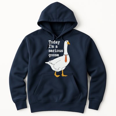 Today Im A Serious Goose Silly Humor Hoodie