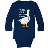 Today Im A Serious Goose Silly Humor Baby Long Sleeve Bodysuit