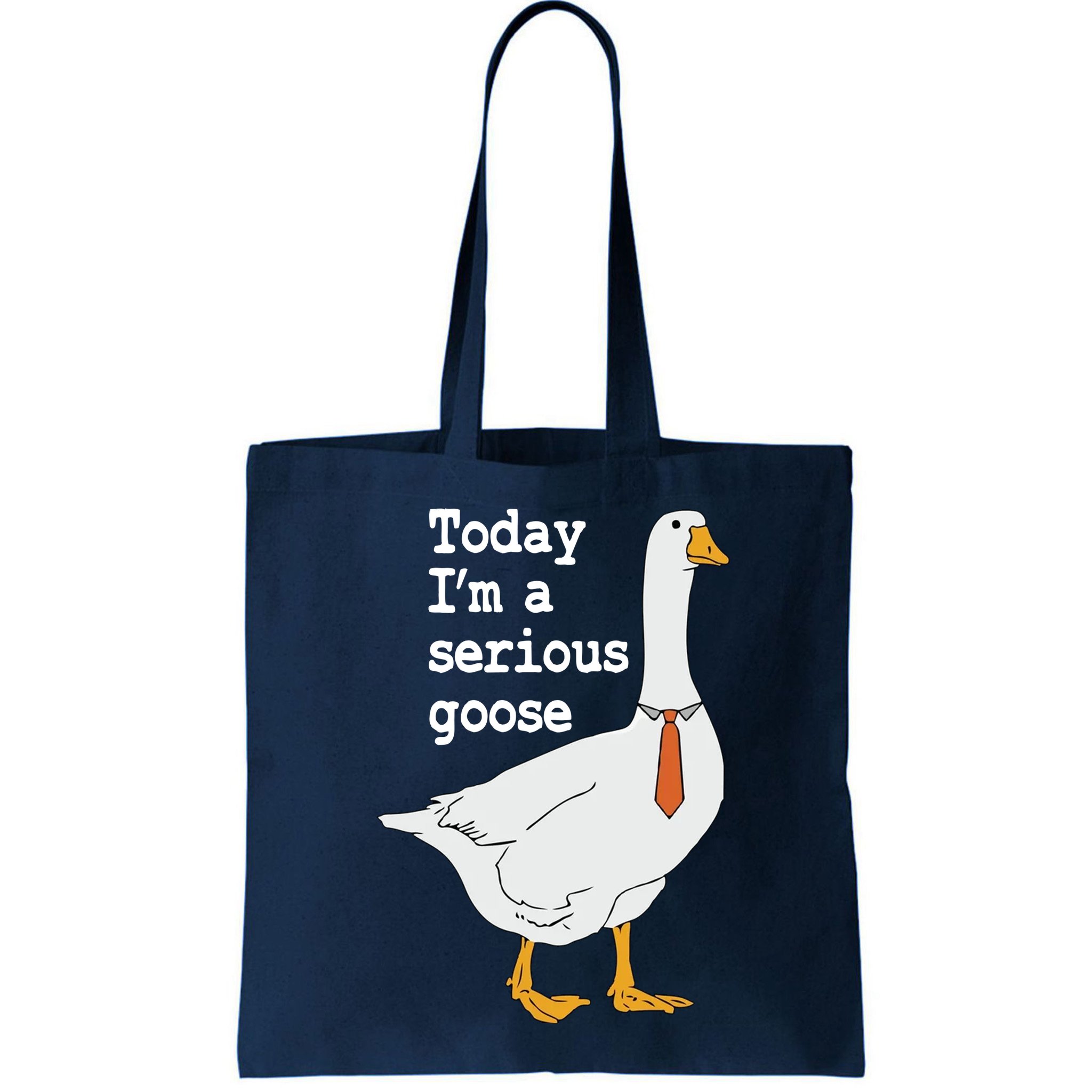 Today Im A Serious Goose Silly Humor Bag