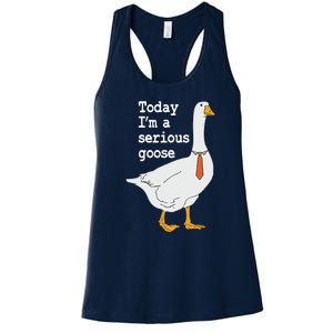 Today Im A Serious Goose Silly Humor Women's Racerback Tank