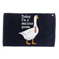 Today Im A Serious Goose Silly Humor Grommeted Golf Towel